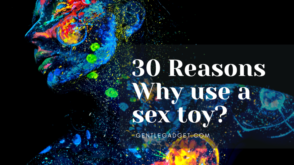 30 reason why use a sext toy